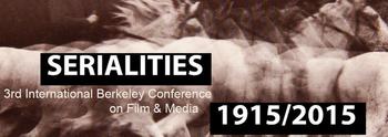 3rd International Berkeley Conference on Film and Media: Serialities 1915/2015
